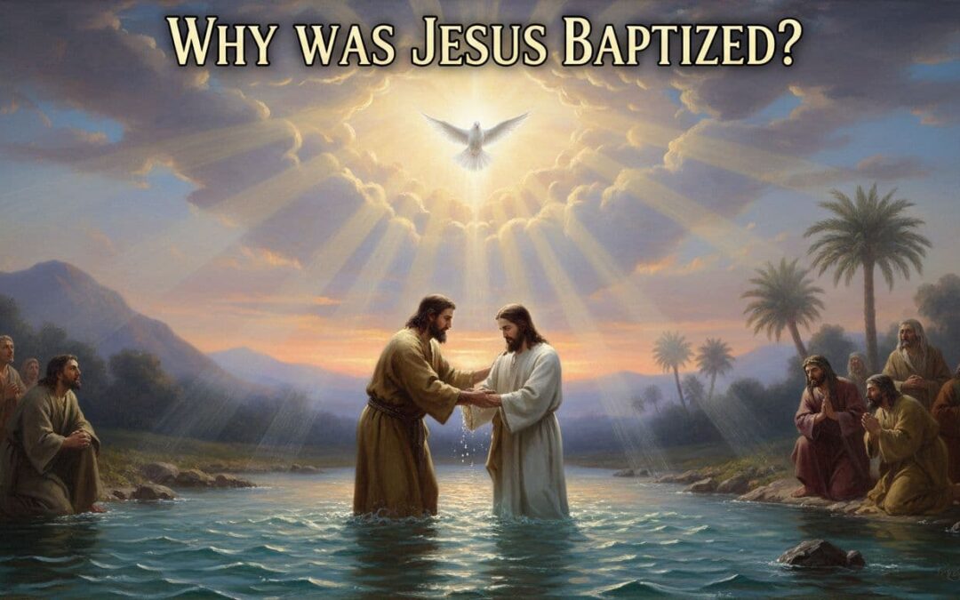 Why Was Jesus Baptized?